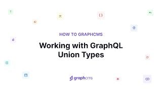 Working with GraphQL Union Types  thumbnail